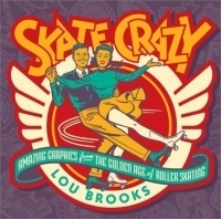Skate Crazy: Amazing Graphics from the Golden Age of Roller Skating артикул 587a.